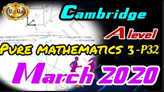 Cambridge A Level/ Pure Mathematics 3- P32/ March2020/
