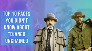 TOP FACTS You DIDN'T KNOW About Django Unchained