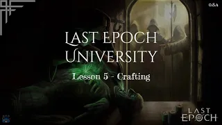 Last Epoch University - Lesson 5: Crafting (Update: Still 0.9 viable)