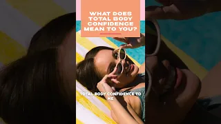 How Do You Reach Total Body Confidence?