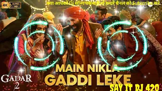 #Sunnydeol | MAI NIKLA GADDI LEKE | mai nikla gaddi leke dj remix song Say it dj 420.Ameesha Patel