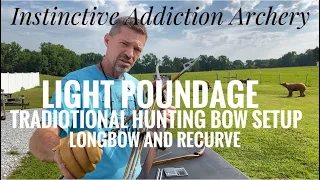 Light Poundage Traditional Hunting Bow Setup With The Perfect Arrow!