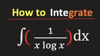 Integration of 1/xlogx || 1/xlogx Integral || 1/xlogx Integration