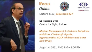 iFocus Online #123,  Glaucoma 23, Medical Management 3 by Dr Prateep Vyas, Centre for Sight, Indore