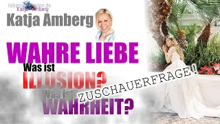 Wahre Liebe - Was ist Illusion? Was ist Wahrheit?