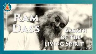 Ram Dass - Breath of the Living Spirit