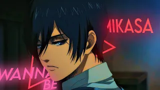 Mikasa Ackerman edit | Wannabe - [EDIT/AMV]