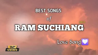 Top 10 Best song of Ram Suchiang 2022 || Khasi Love Songs || Pnar Love Songs ||