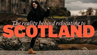 Relocating to Scotland? Here's the REALITY behind it!