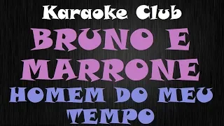 BRUNO E MARRONE - HOMEM DO MEU TEMPO ( KARAOKE )