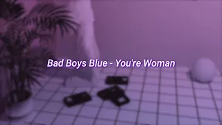 Bad Boys Blue - You're Woman (slowed + reverb)
