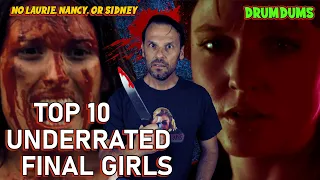 Top 10 UNDERRATED Final Girls (No Laurie, Sidney, or Nancy)