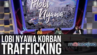 Pelobi Nyawa (Part 3): Lobi Nyawa Korban Trafficking | Mata Najwa