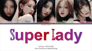 (G)I-DLE (여자)아이들) - Super Lady Color Coded Lyrics (Han/Rom/Eng)