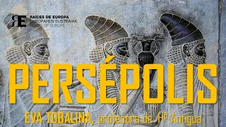 Persépolis, la capital de los persas Aqueménidas, y Naqs-e-Rostan, la gran necrópolis. Eva Tobalina