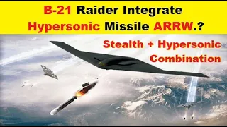 B-21 Raider will Integrate Hypersonic Missile ARRW, Stealth + Hypersonic