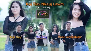 Yis Lauj  Ft ★ Tub Thoj ★ Koob Meej Muas ~Koj Tiav Nkauj Lawm  [ Full MV  ] Nkauj Tawm Tshiab 2023