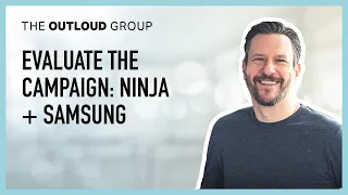 Evaluate the Campaign: Ninja + Samsung