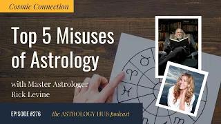 Top 5 Misuses of Astrology w/ Astrologer Rick Levine