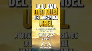 🔥 LA LLAMA ORO RUBI del ARCÁNGEL URIEL 🔥  #afirmaciones #decretos #mantras #naturaleza24
