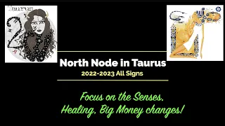 North Node in Taurus through all the signs: Focus on Senses, Healing, Big Money changes