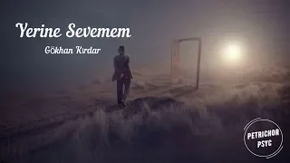 Gökhan Kırdar - Yerine Sevemem (Şarkı Sözü/Lyrics) HD