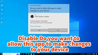 How to Disable Do you want to allow this app to make changes to your device