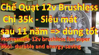 Chế quạt brushless 12v chỉ 35k siêu mát siêu bền và tiết kiệm điện dùng hơn 11 năm vẫn chạy tốt