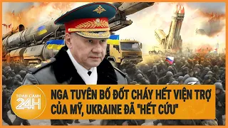 Diễn biến Nga-Ukraine: Nga tuyên bố đốt cháy hết viện trợ của Mỹ, Ukraine "hết cứu"