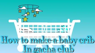 How to make a Baby cot/crib in gacha club