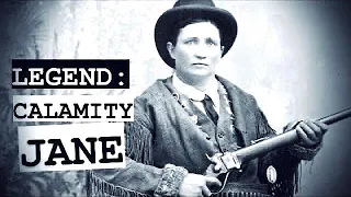 Legends of the Old West | Calamity Jane