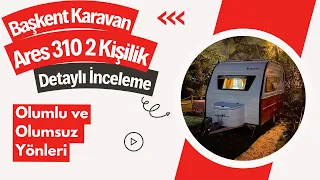 DETAILED CARAVAN INTRODUCTION |BAŞKENT KARAVAN ARES310 2 PERSON | LONG LASTING EXPERIENCE #ares310