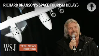 Why Virgin Galactic Is Struggling to Launch Its Space Tourism Business | WSJ Tech News Briefing