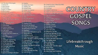 89 Mix Inspirational Country Gospel Songs- Lifebreakthrough