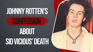 Johnny Rotten's Confession About Sid Vicious' Death
