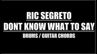 Ric Segreto - Don't Know What To Say (Drums, Guitar Chords & Lyrics)