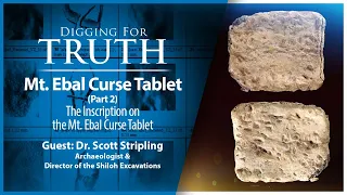 CURSED! The Mount Ebal Curse Tablet (Part Two): Digging for Truth Episode 201