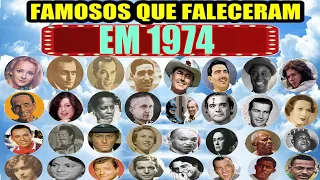 FAMOSOS QUE FALECERAM NO ANO DE 1974