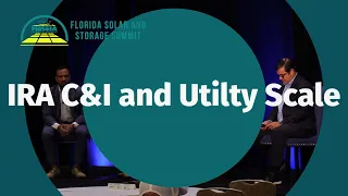IRA C&I and Utility Scale Panel 2023 Florida Solar & Storage Summit