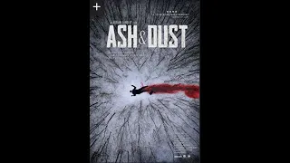 Ash and Dust Official Movie Trailer 2022 | Michael Swatton, John Andrews, Anne-Carolyne Binette