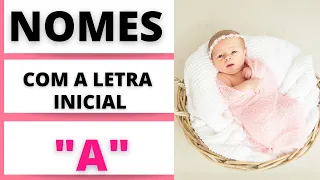 NOMES FEMININOS COM  A LETRA INICIAL A 👧🥰😍