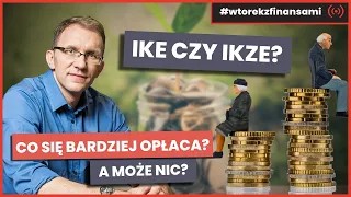 IKE czy IKZE - co się bardziej opłaca? A może nic...? # wtorekzfinansami | Live stream