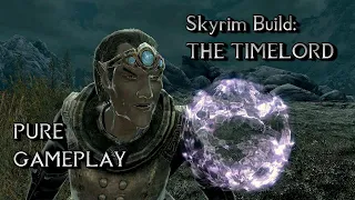 Skyrim Build: The TIMELORD - Pure Gameplay