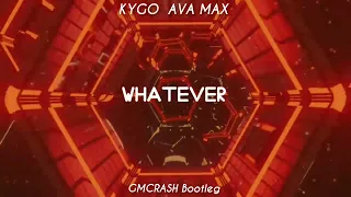 Kygo x Ava Max - Whatever ( GMCRASH Bootleg )