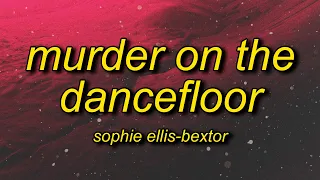 Sophie Ellis-Bextor - Murder On The Dancefloor (Lyrics)