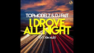 Topmodelz & DJ Fait feat. Kim Alex - I drove all night (club mix)