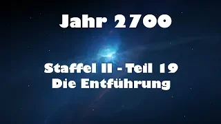 Jahr 2700 Teil 19 - Die Entführung