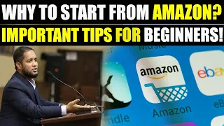 Why to Start from Amazon? | Important Tips for Beginners by Hafiz Ahmed