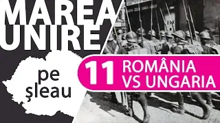 Războiul dintre România și Ungaria sovietică (1919) | MAREA UNIRE PE ȘLEAU ep.11/15