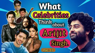 What celebrities think about Arijit Singh ❤️| Part -03 |Ft. Armaan Malik, Hardy sandh,Shreya Ghoshal